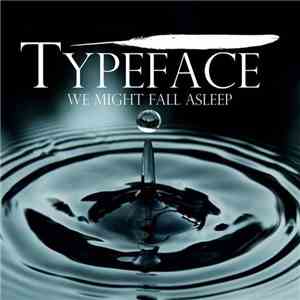 Typeface (FIN) - We Might Fall Asleep flac album