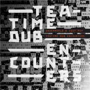 Underworld & Iggy Pop - Teatime Dub Encounters flac album