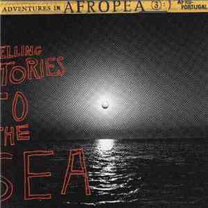 Various - Adventures In Afropea 3: Telling Stories To The Sea flac album