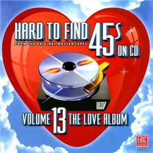 Various - Hard To Find 45's On CD Volume 13 - The Love Album flac album