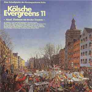 Various - Kölsche Evergreens 11 - Alaaf, Zimbum Un Decke Trumm flac album