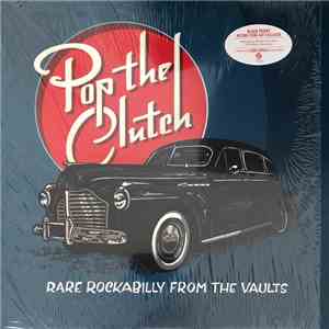 Various - Pop The Clutch: Rare Rockabilly From The Vaults flac album
