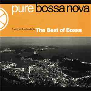 Various - Pure Bossa Nova : A View On The Standards The Best Of Bossa flac album