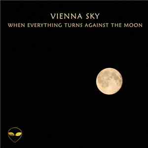 Vienna Sky - When Everything Turns Against The Moon flac album