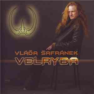 Vláďa Šafránek, Velryba - Vláďa Šafránek, Velryba flac album