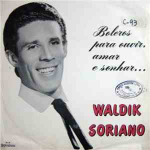 Waldik Soriano - Boleros Para Ouvir, Amar E Sonhar... flac album