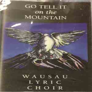 Wausau Lyric Choir - Go Tell It On The Mountain flac album