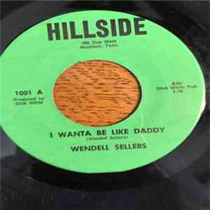 Wendell Sellers - I Wanta Be Like Daddy flac album