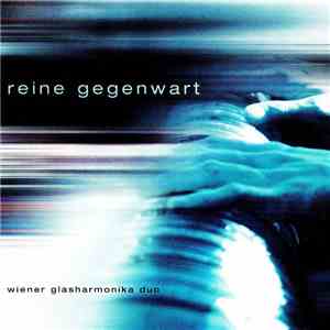 Wiener Glasharmonika Duo - Reine Gegenwart flac album