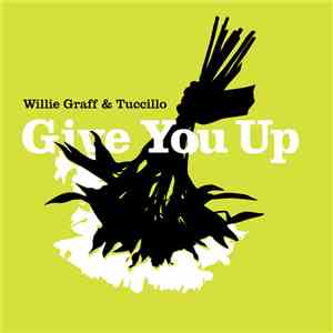 Willie Graff & Tuccillo - Give You Up flac album