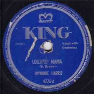 Wynonie Harris - Lollipop Mama / Blow Your Brains Out flac album