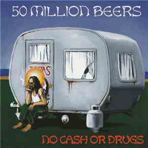 50 Million Beers - No Cash Or Drugs flac album