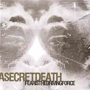 A Secret Death - Fear Is The Driving Force flac album
