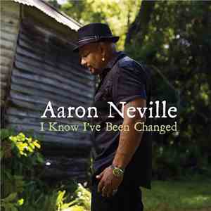 Aaron Neville - I Know I've Been Changed flac album