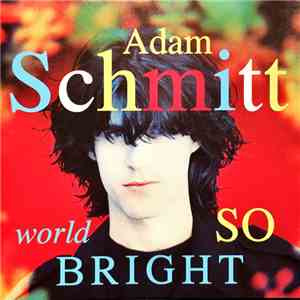 Adam Schmitt - World So Bright flac album