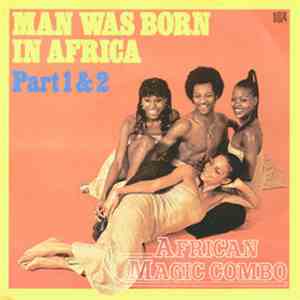 African Magic Combo - Man Was Born In Africa Part 1 & 2 flac album
