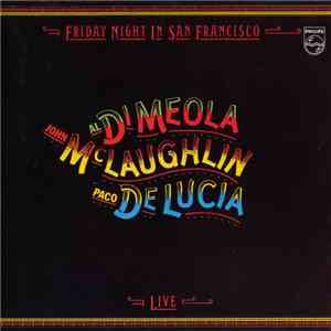 Al Di Meola / John McLaughlin / Paco De Lucía - Friday Night In San Francisco - Live  flac album