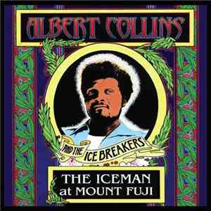 Albert Collins And The Icebreakers - The Iceman At Mount Fuji flac album