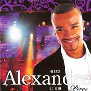 Alexandre Pires - Em Casa (Ao Vivo) flac album