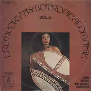 Alfredo Gutierrez Y Los Caporales Del Magdalena - Eroticorythmotropicalomanie Vol 5 flac album