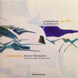 Alireza Mashayekhi – Iranian Orchestra For New Music - Celebration flac album