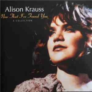 Alison Krauss - Now That I've Found You: A Collection flac album