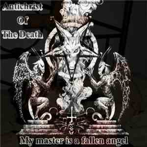 Antichrist Of The Death - My Master Is A Fallen Angel flac album