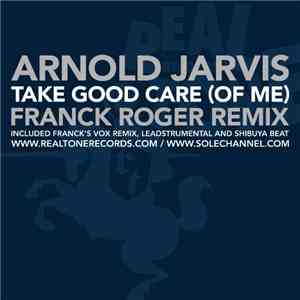 Arnold Jarvis - Take Good Care (Of Me) (Franck Roger Remixes) flac album