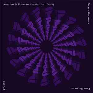 Atnarko & Romano Arcaini feat Dessy - Never Go Away flac album