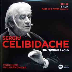 Bach / Sergiu Celibidache, Münchner Philharmoniker - The Munich Years: Bach: Mass In B Minor flac album