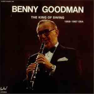 Benny Goodman - The King Of Swing (1958-1967 Era) flac album