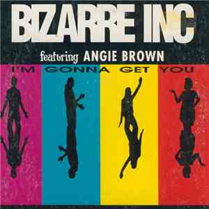 Bizarre Inc Featuring Angie Brown - I'm Gonna Get You flac album