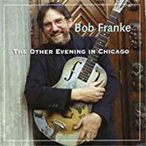 Bob Franke - The Other Evening In Chicago flac album