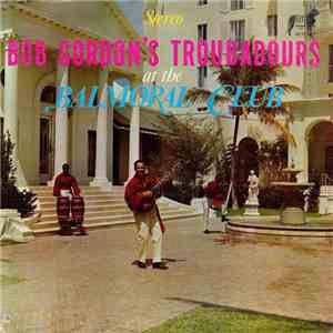 Bob Gordon's Troubadours - Bob Gordon's Troubadours At The Balmoral Club flac album