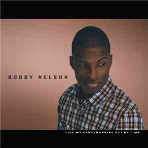 Bobby Nelson  - Like My Baby / Running Out Of Time flac album