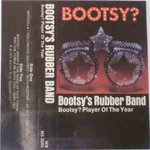 Bootsy's Rubber Band - Bootsy? Player Of The Year flac album