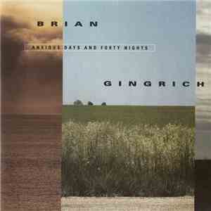 Brian Gingrich - Anxious Days And Forty Nights flac album