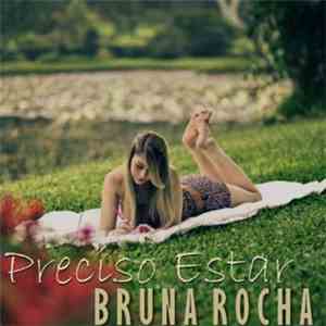 Bruna Rocha - Preciso Estar flac album