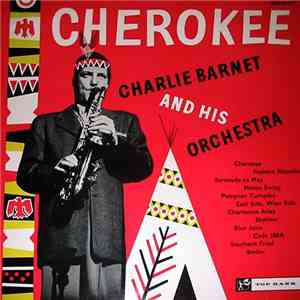 Charlie Barnet And His Orchestra - Cherokee flac album