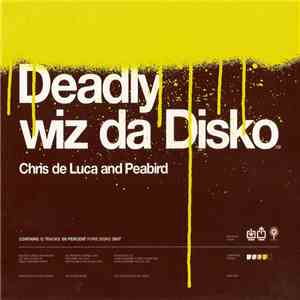 Chris De Luca And Peabird - Deadly Wiz Da Disko flac album