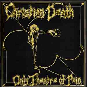 Christian Death - Only Theatre Of Pain flac album