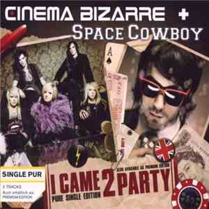 Cinema Bizarre, Space Cowboy - I Came 2 Party flac album