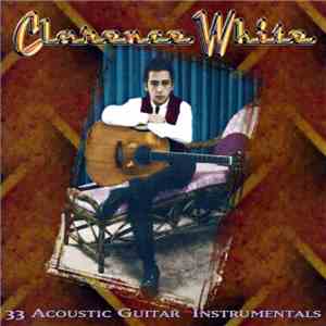 Clarence White  - 33 Acoustic Guitar Instrumentals flac album