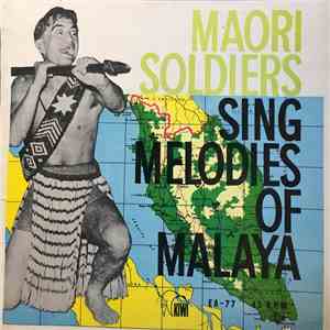 Concert Party Of The 2nd Battalion, The New Zealand Regiment - Maori Soldiers Sing Melodies Of Malaya flac album