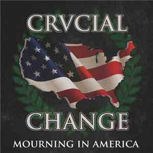 Crvcial Change - Mourning In America flac album