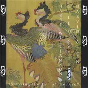 Daevid Allen, Gilli Smyth, Harry Williamson - Stroking The Tail Of The Bird flac album