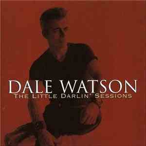 Dale Watson - The Little Darlin' Sessions flac album