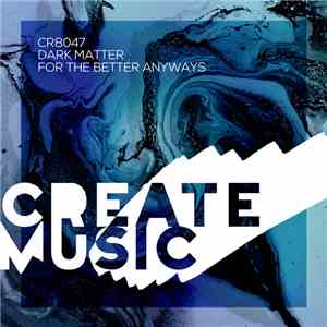Dark Matter  - For The Better Anyways flac album