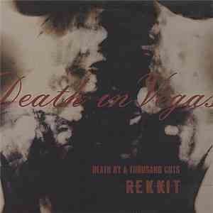 Death In Vegas - Rekkit - Death By A Thousand Cuts flac album