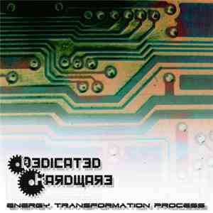 Dedicated Hardware - Energy Transformation Process flac album